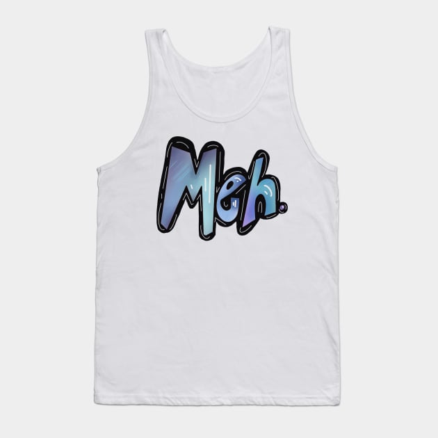 Meh. Tank Top by AUDREYHELLADOPE